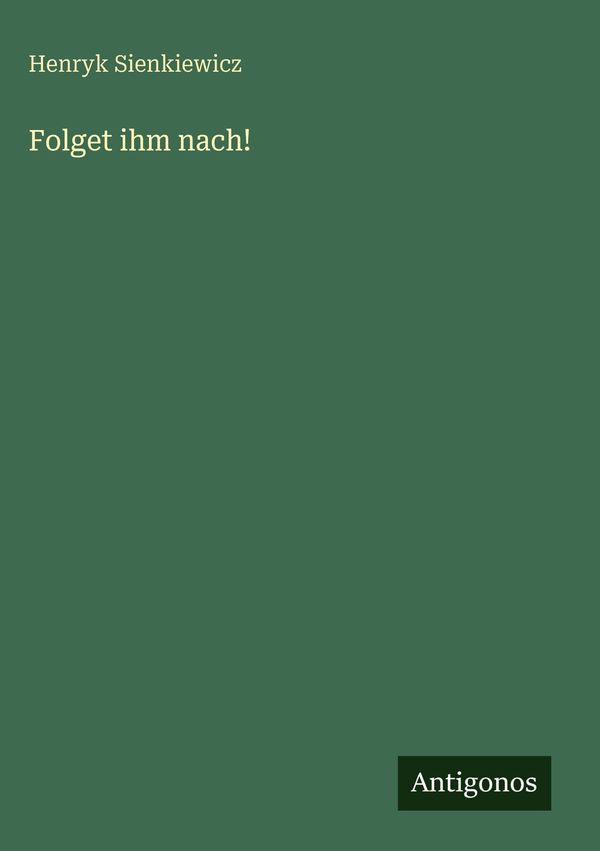 Folget ihm nach! - Henryk Sienkiewicz (Buch)