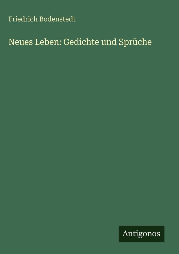 Neues Leben: Gedichte und Sprüche - Friedrich Bodenstedt (Buch)