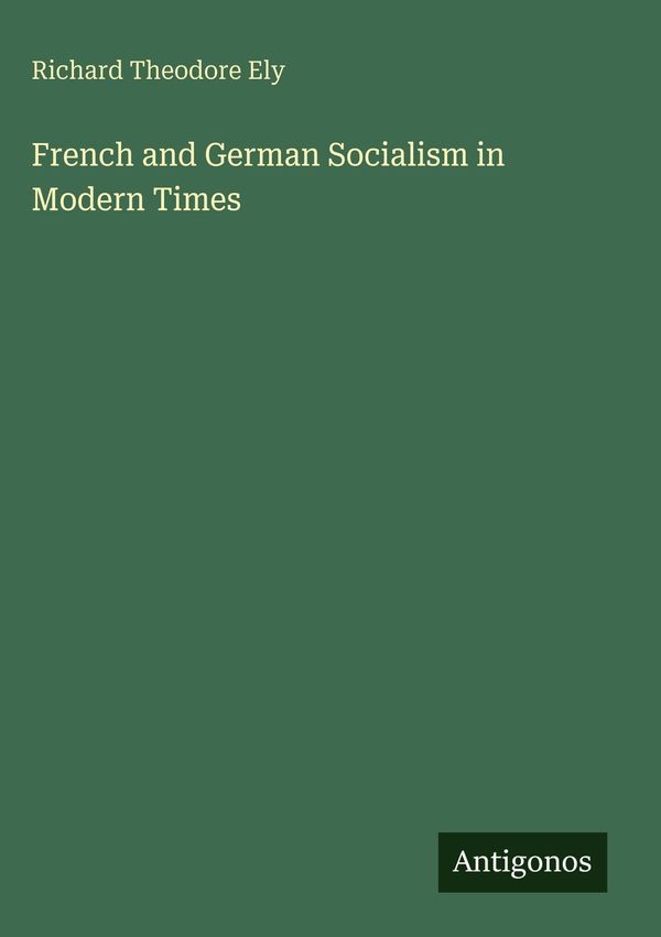 French and German Socialism in Modern Times - Richard Theodore Ely