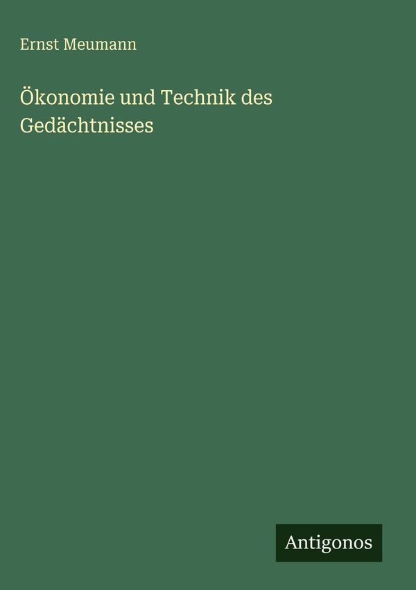 Ökonomie und Technik des Gedächtnisses - Ernst Meumann (Buch)