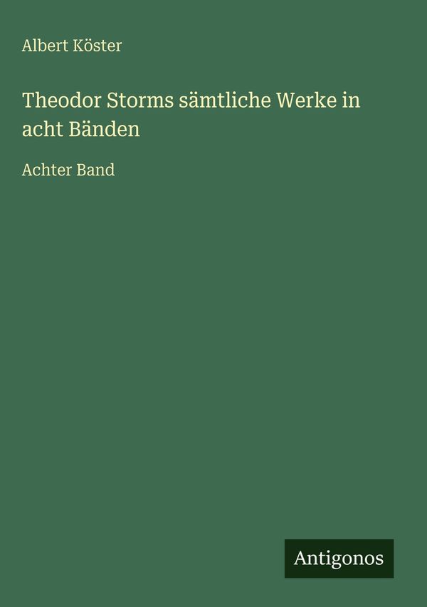 Theodor Storms sämtliche Werke in acht Bänden - Albert Köster (Buch)