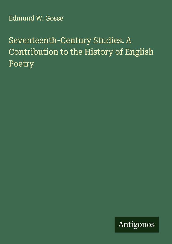 Seventeenth-Century Studies. A Contribution to the History of Engli...