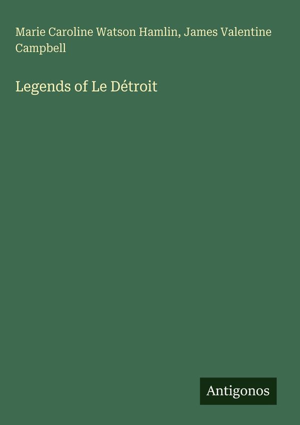 Legends of Le Détroit - Marie Caroline Watson Hamlin (Buch)