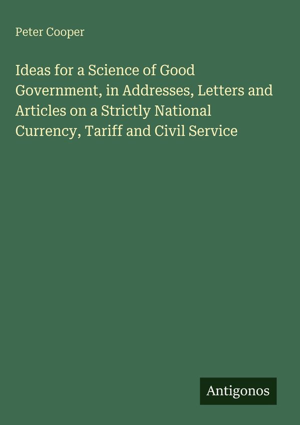 Ideas for a Science of Good Government, in Addresses, Letters and A...