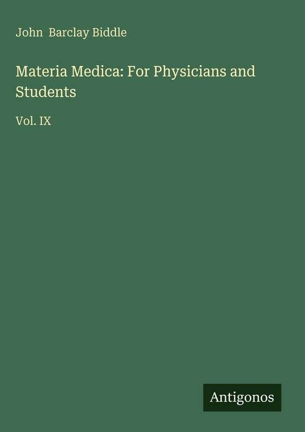 Materia Medica: For Physicians and Students - John Barclay Biddle