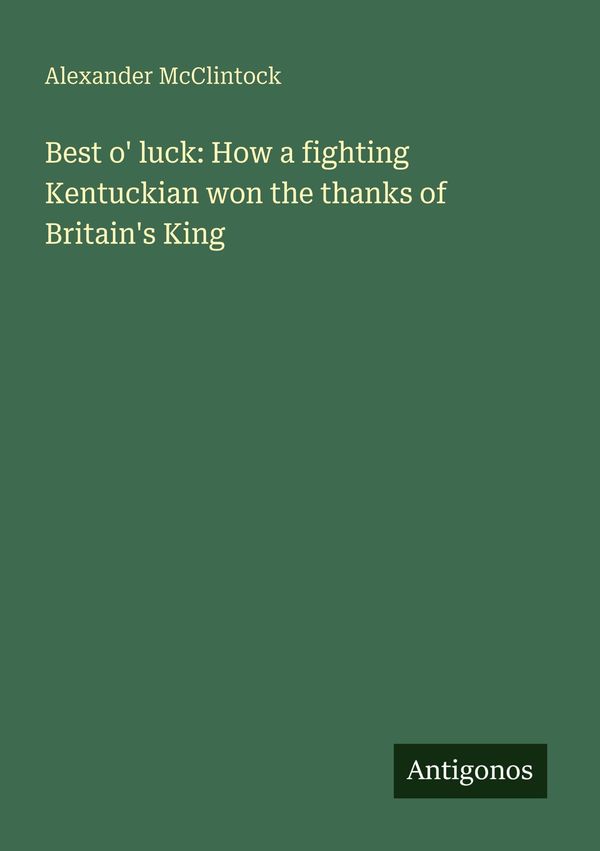 Best o luck: How a fighting Kentuckian won the thanks of Britains...