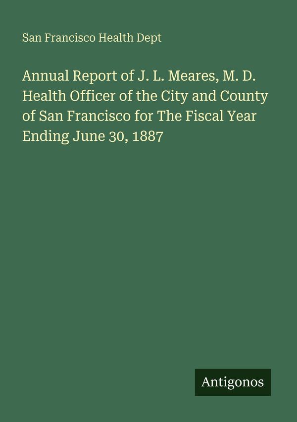 Annual Report of J. L. Meares, M. D. Health Officer of the City and...