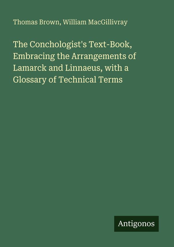 The Conchologists Text-Book, Embracing the Arrangements of Lamarck...
