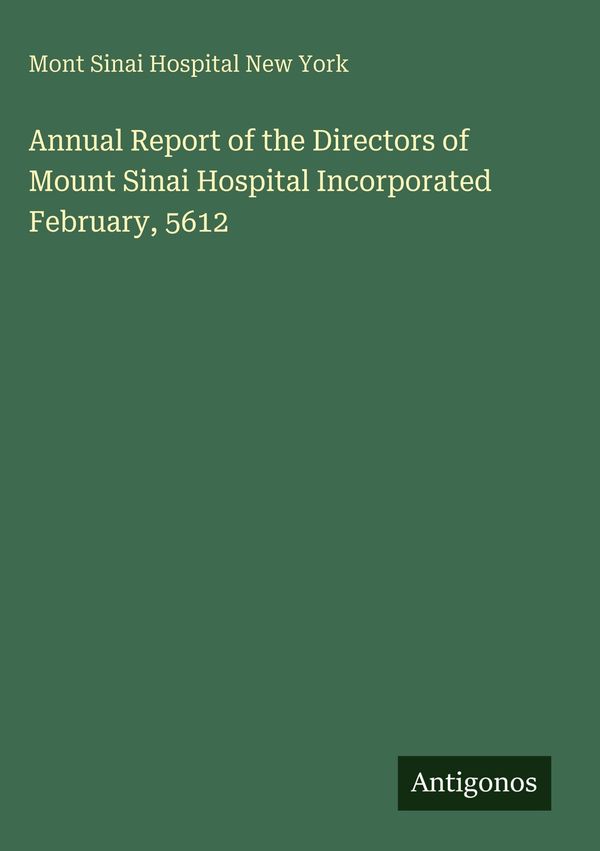 Annual Report of the Directors of Mount Sinai Hospital Incorporated...
