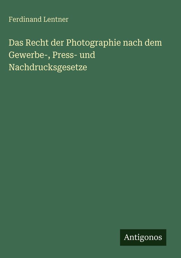 Das Recht der Photographie nach dem Gewerbe-, Press- und Nachdrucks...