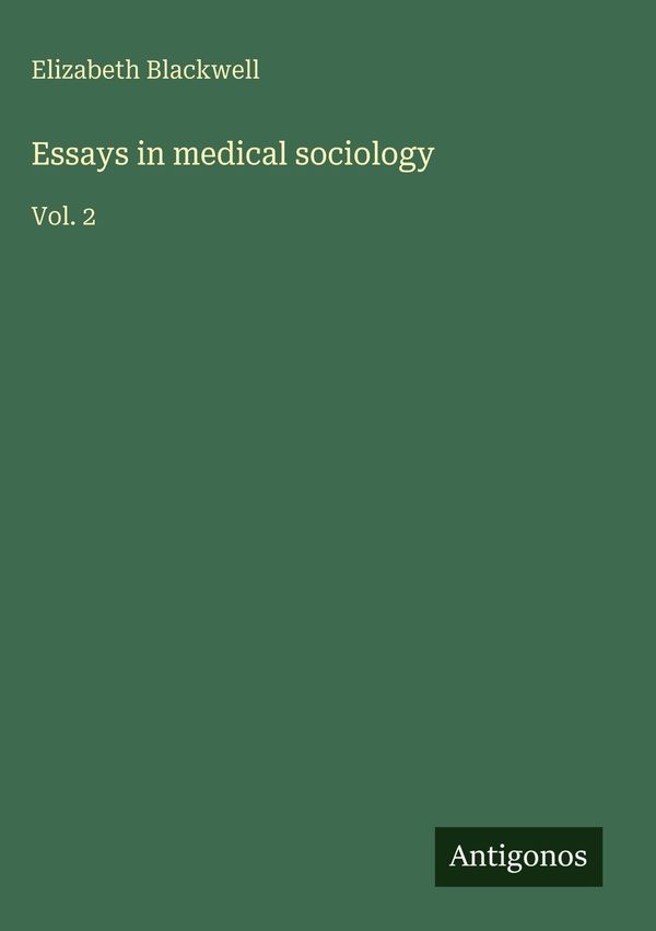 Essays in medical sociology - Elizabeth Blackwell (Buch)