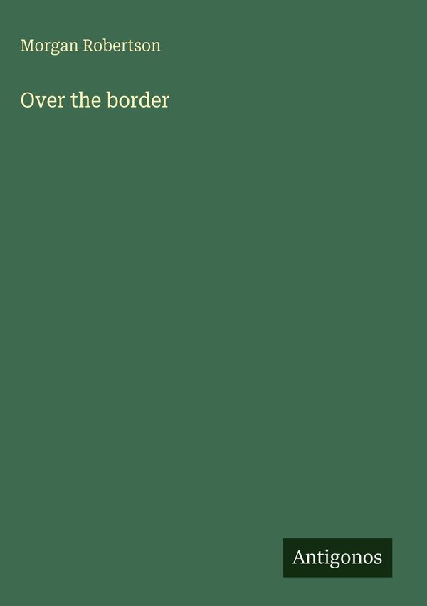 Over the border - Morgan Robertson (Buch)