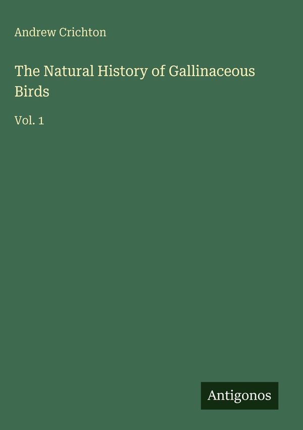 The Natural History of Gallinaceous Birds - Andrew Crichton (Buch)