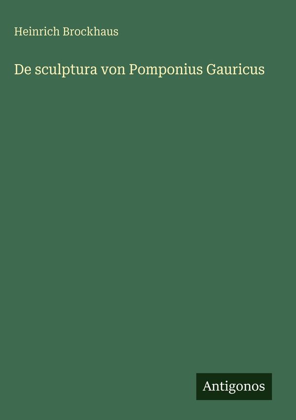 De sculptura von Pomponius Gauricus - Heinrich Brockhaus (Buch)