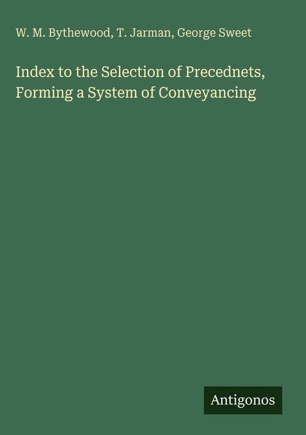 Index to the Selection of Precednets, Forming a System of Conveyanc...