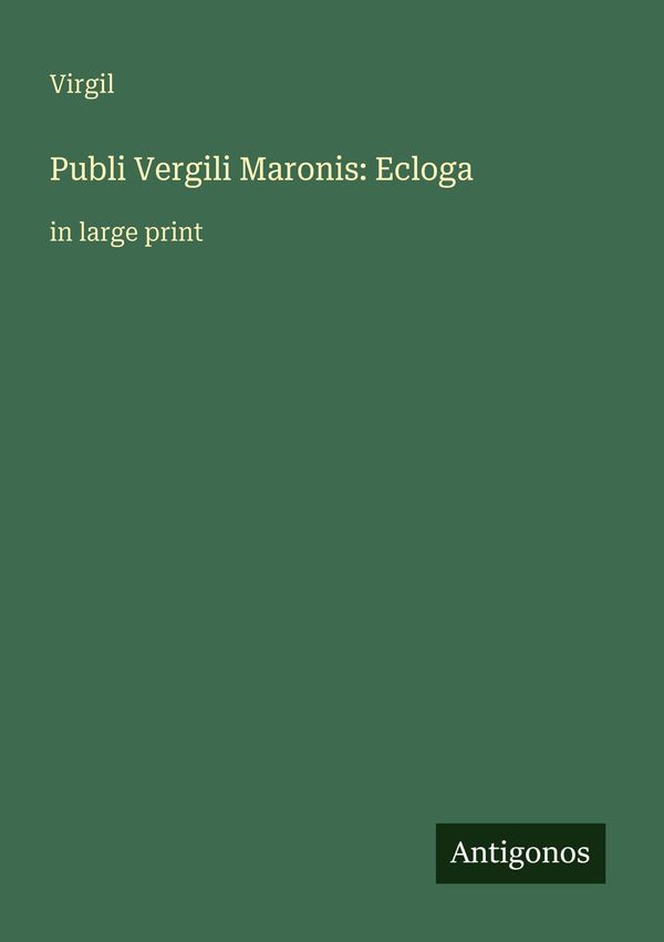 Publi Vergili Maronis: Ecloga - Virgil (Buch)