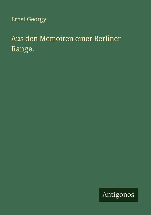 Aus den Memoiren einer Berliner Range. - Ernst Georgy (Buch)