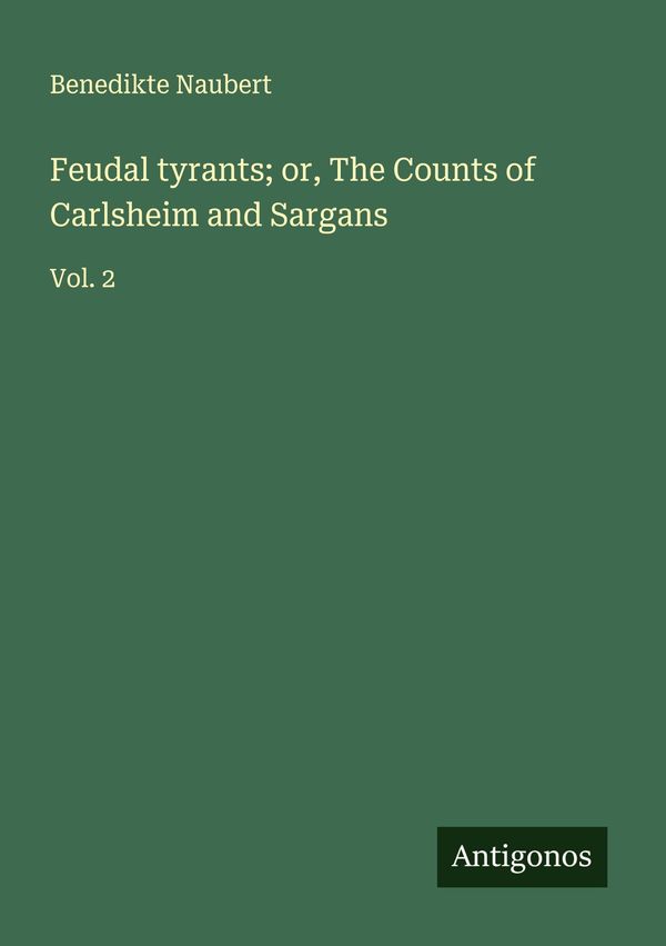 Feudal tyrants; or, The Counts of Carlsheim and Sargans (Buch)