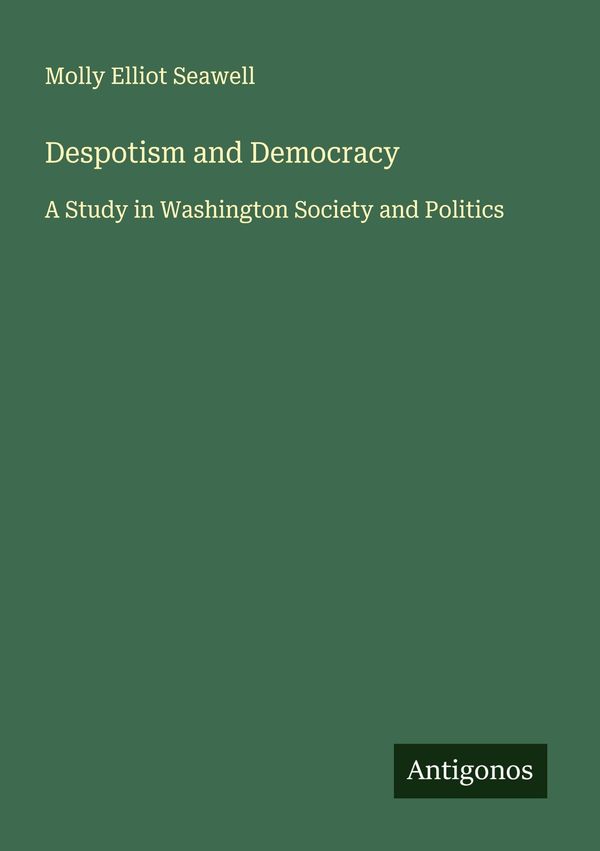 Despotism and Democracy - Molly Elliot Seawell (Buch)