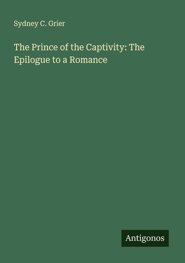 The Prince of the Captivity: The Epilogue to a Romance (Buch)