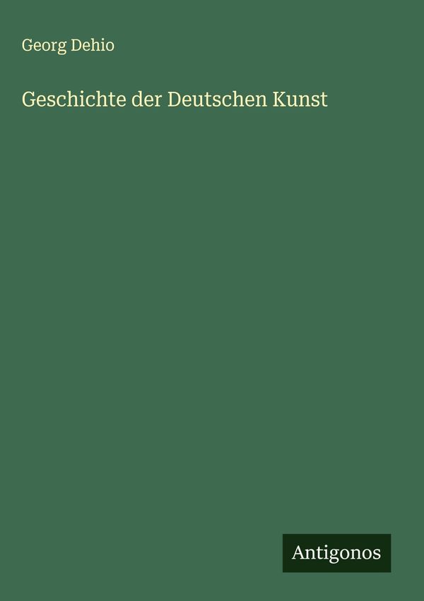 Geschichte der Deutschen Kunst - Georg Dehio (Buch)