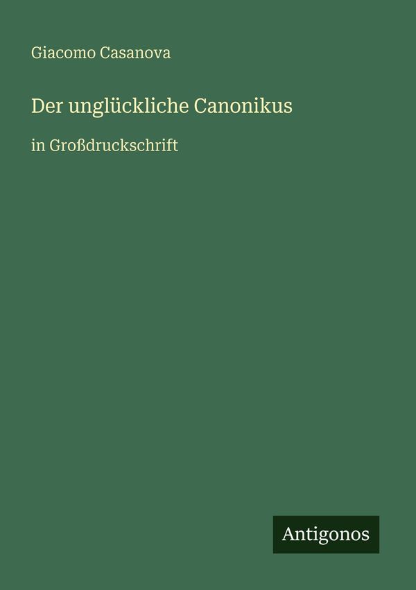 Der unglückliche Canonikus - Giacomo Casanova (Buch)