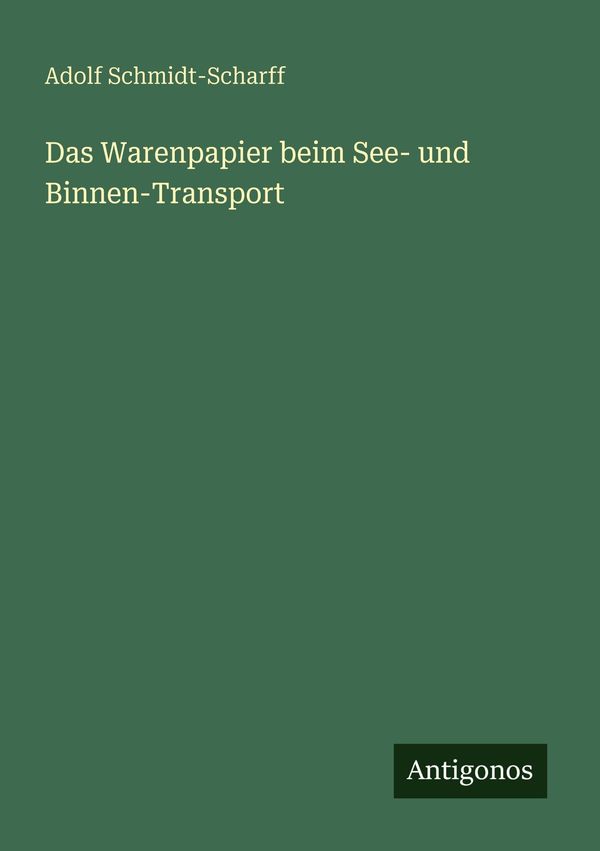 Das Warenpapier beim See- und Binnen-Transport - Adolf Schmidt-Scharff