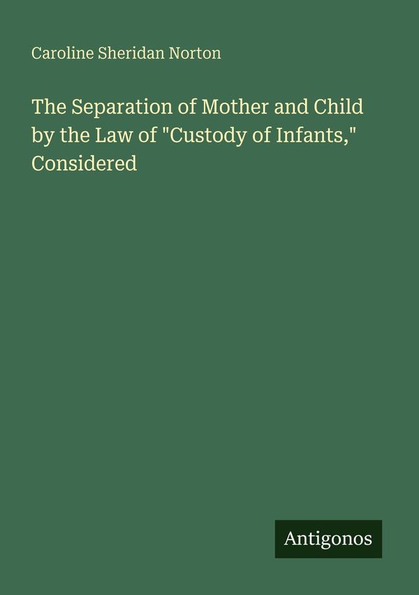 The Separation of Mother and Child by the Law of "Custody of Infant...