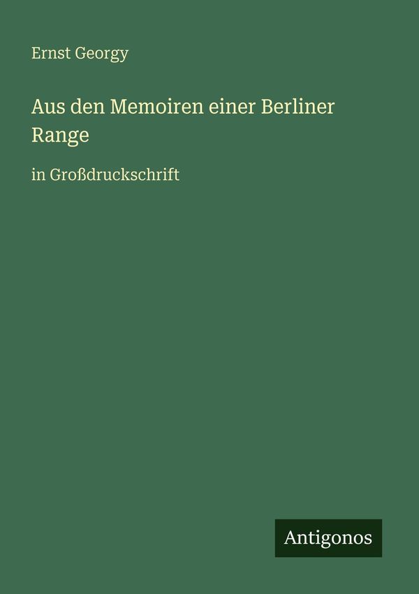 Aus den Memoiren einer Berliner Range - Ernst Georgy (Buch)