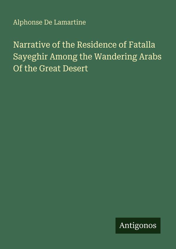 Narrative of the Residence of Fatalla Sayeghir Among the Wandering ...