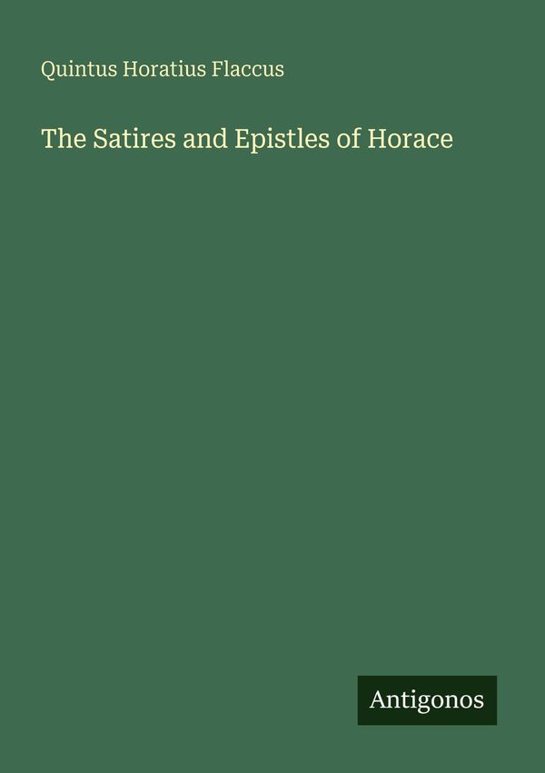 The Satires and Epistles of Horace - Quintus Horatius Flaccus (Buch)