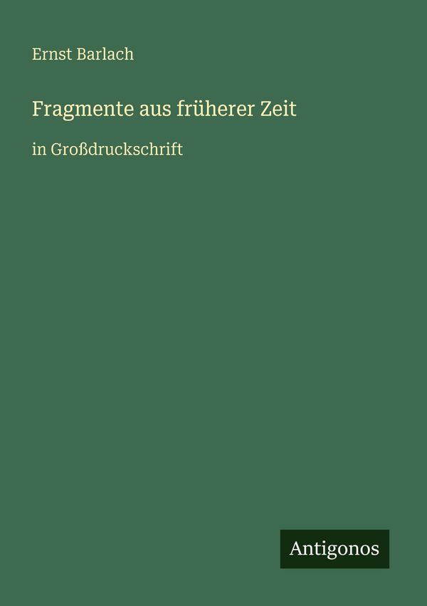Fragmente aus früherer Zeit - Ernst Barlach (Buch)