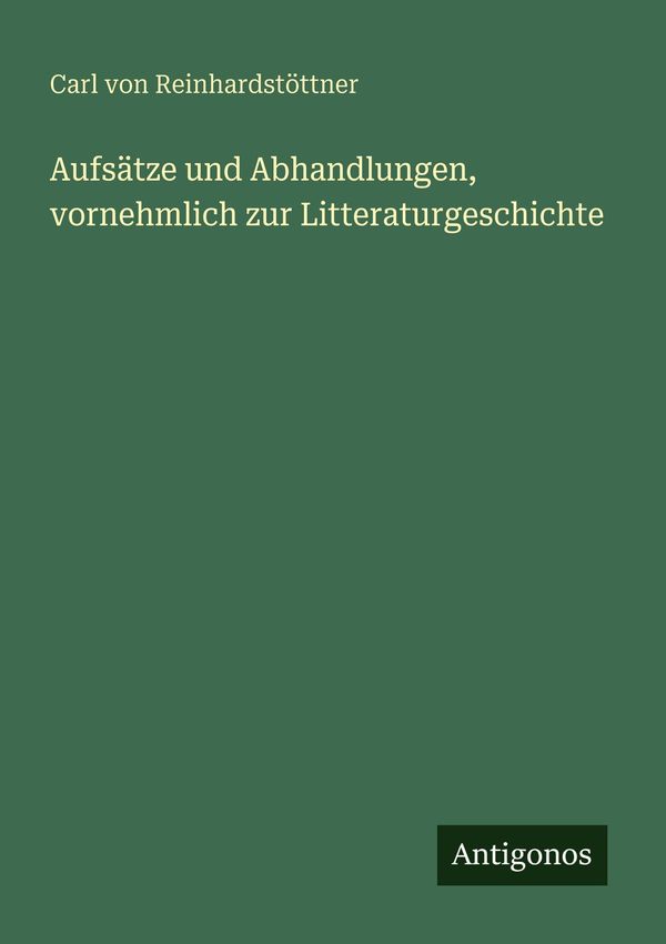Aufsätze und Abhandlungen, vornehmlich zur Litteraturgeschichte (Buch)