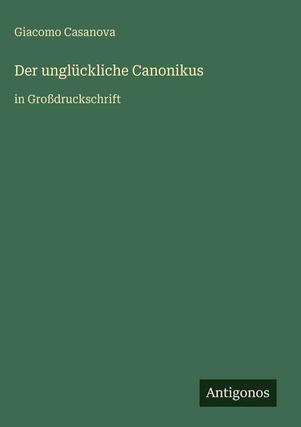 Der unglückliche Canonikus - Giacomo Casanova (Buch)