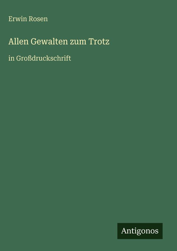 Allen Gewalten zum Trotz - Erwin Rosen (Buch)