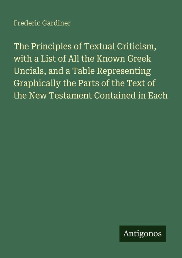 The Principles of Textual Criticism, with a List of All the Known G...