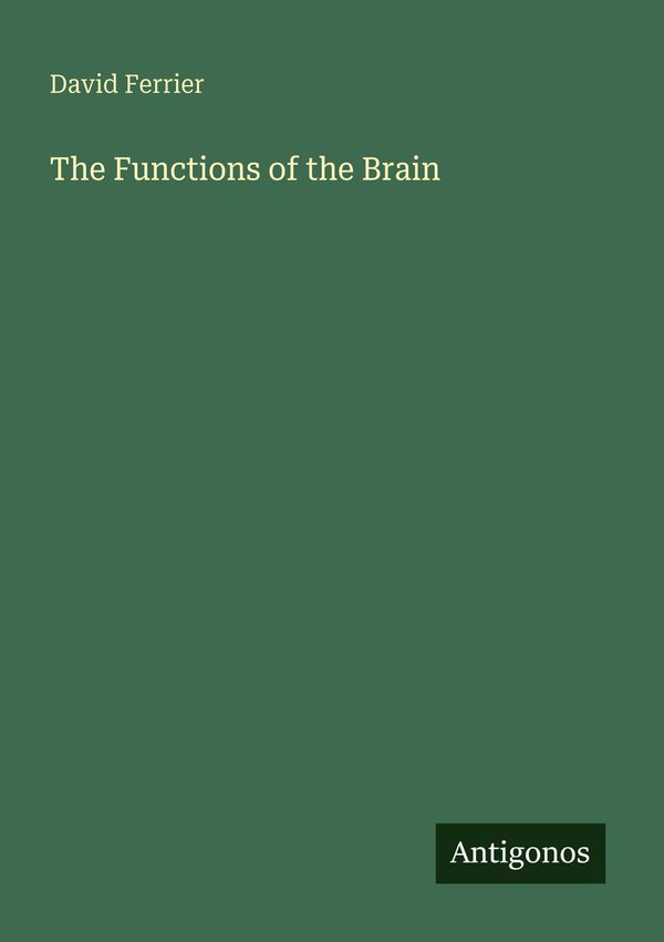 The Functions of the Brain - David Ferrier (Buch)