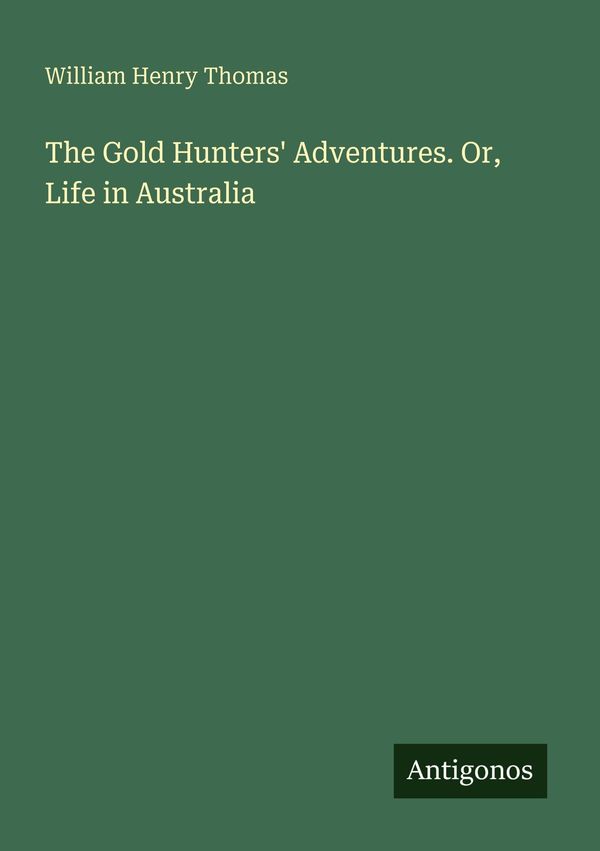 The Gold Hunters Adventures. Or, Life in Australia (Buch)