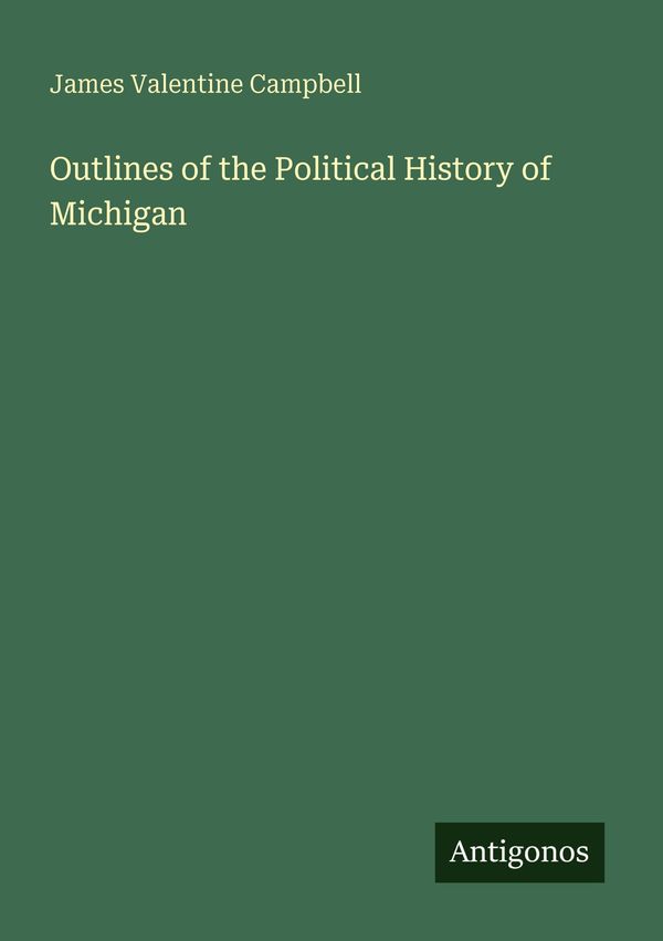 Outlines of the Political History of Michigan (Buch)