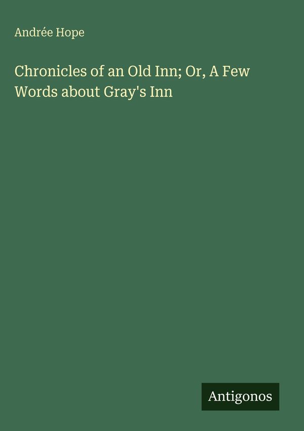 Chronicles of an Old Inn; Or, A Few Words about Grays Inn (Buch)