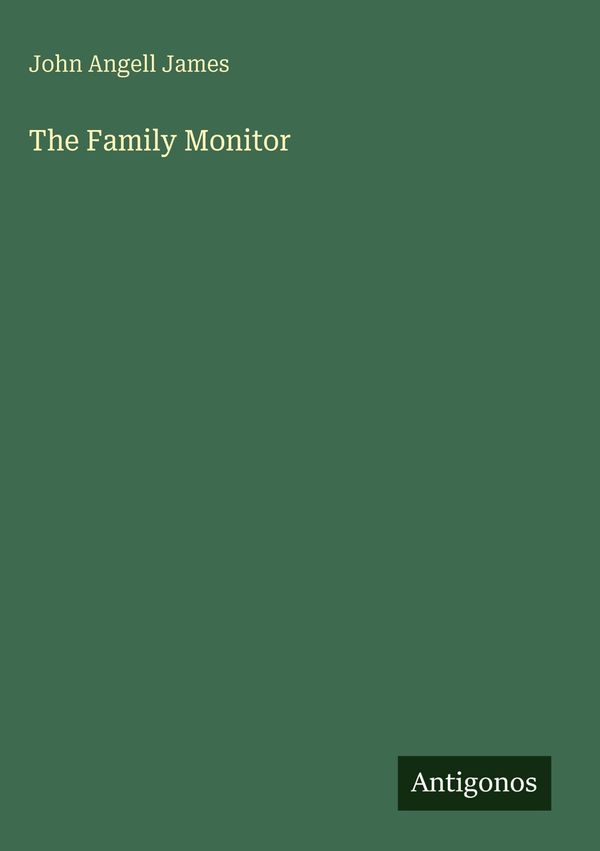 The Family Monitor - John Angell James (Buch)