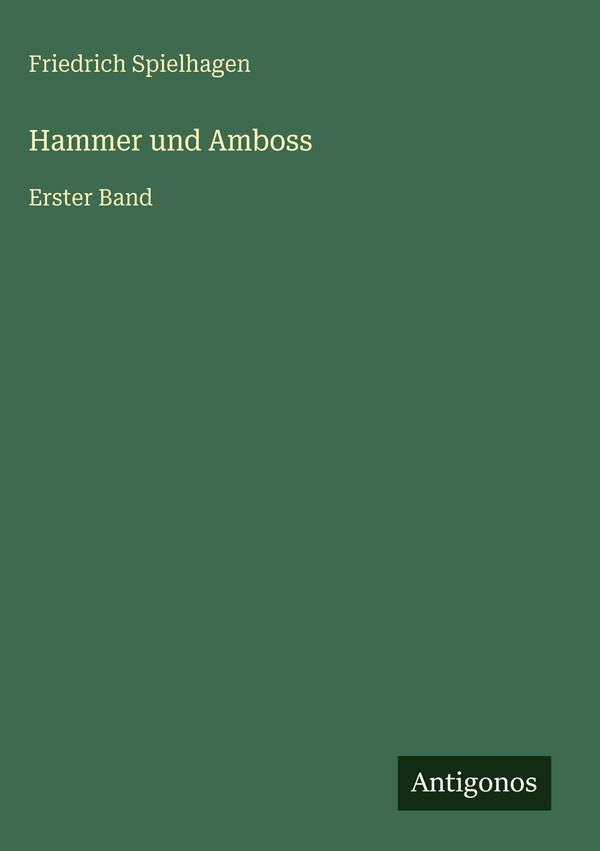 Hammer und Amboss - Friedrich Spielhagen (Buch)