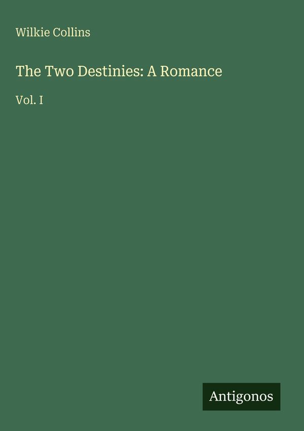 The Two Destinies: A Romance - Wilkie Collins (Buch)