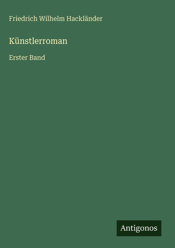 Künstlerroman - Friedrich Wilhelm Hackländer (Buch)
