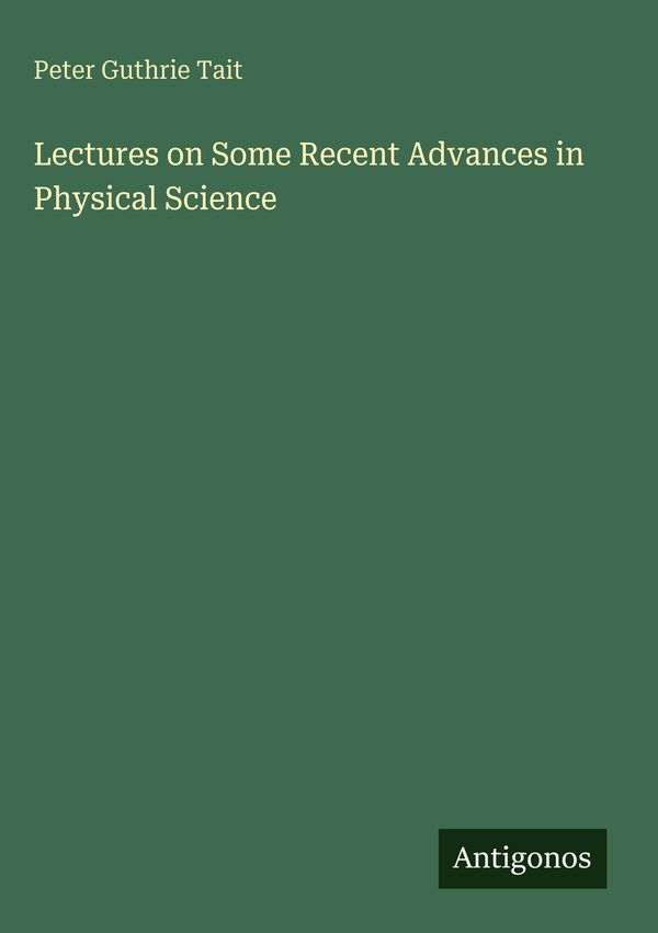 Lectures on Some Recent Advances in Physical Science (Buch)