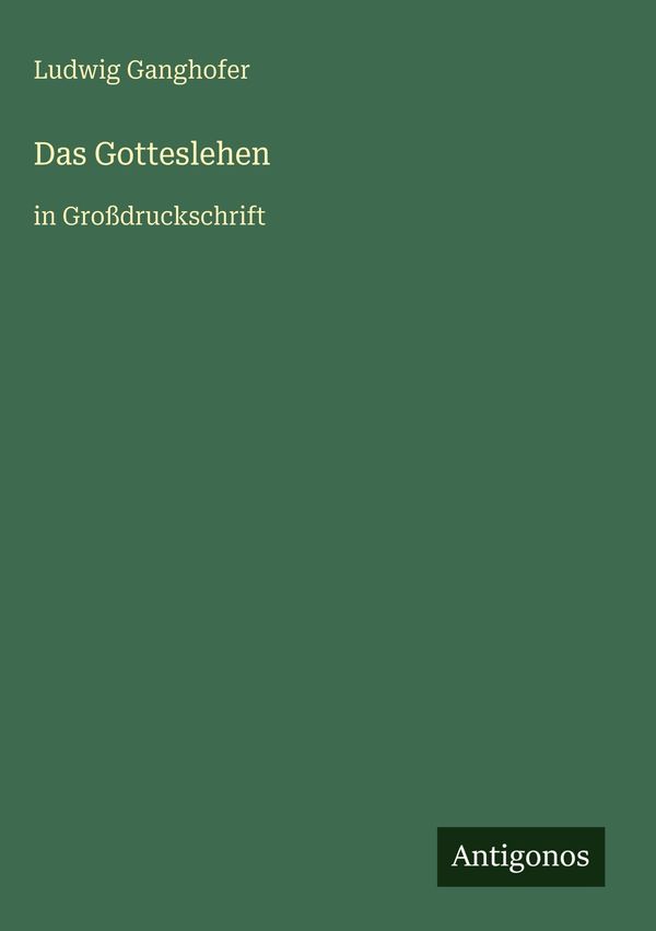 Das Gotteslehen - Ludwig Ganghofer (Buch)