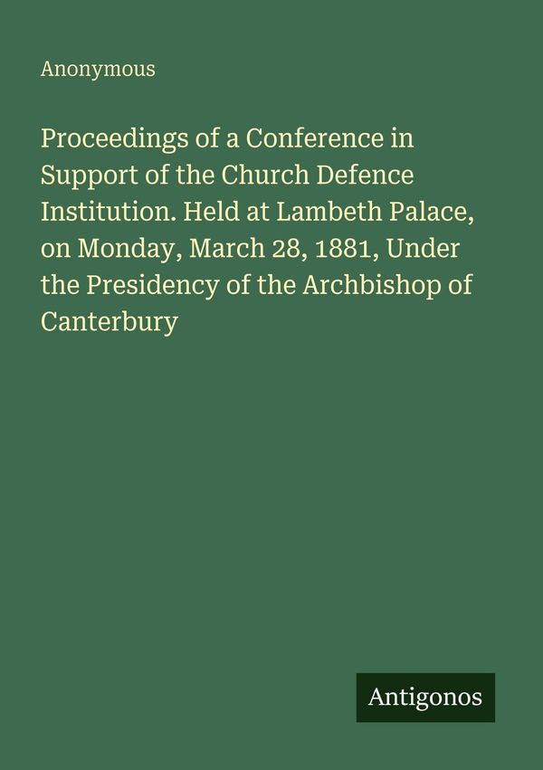 Proceedings of a Conference in Support of the Church Defence Instit...