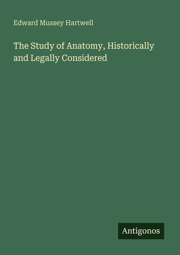 The Study of Anatomy, Historically and Legally Considered (Buch)