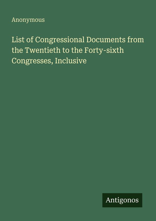 List of Congressional Documents from the Twentieth to the Forty-six...
