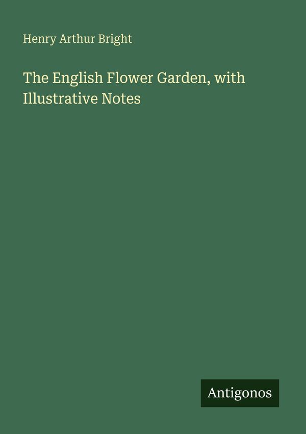 The English Flower Garden, with Illustrative Notes (Buch)